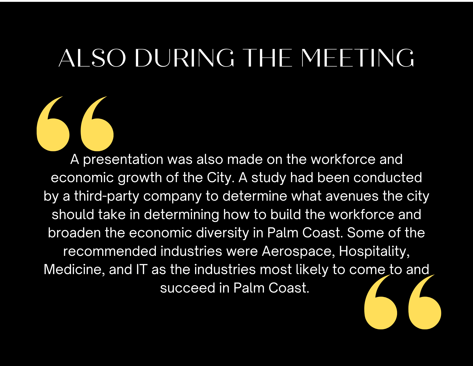 A black background displays text about a meeting presentation on the economic growth of Palm Coast and workforce development Recommendations include Aerospace, Hospitality, Medicine, and IT as key industries for economic success Yellow quotation marks highlight the text