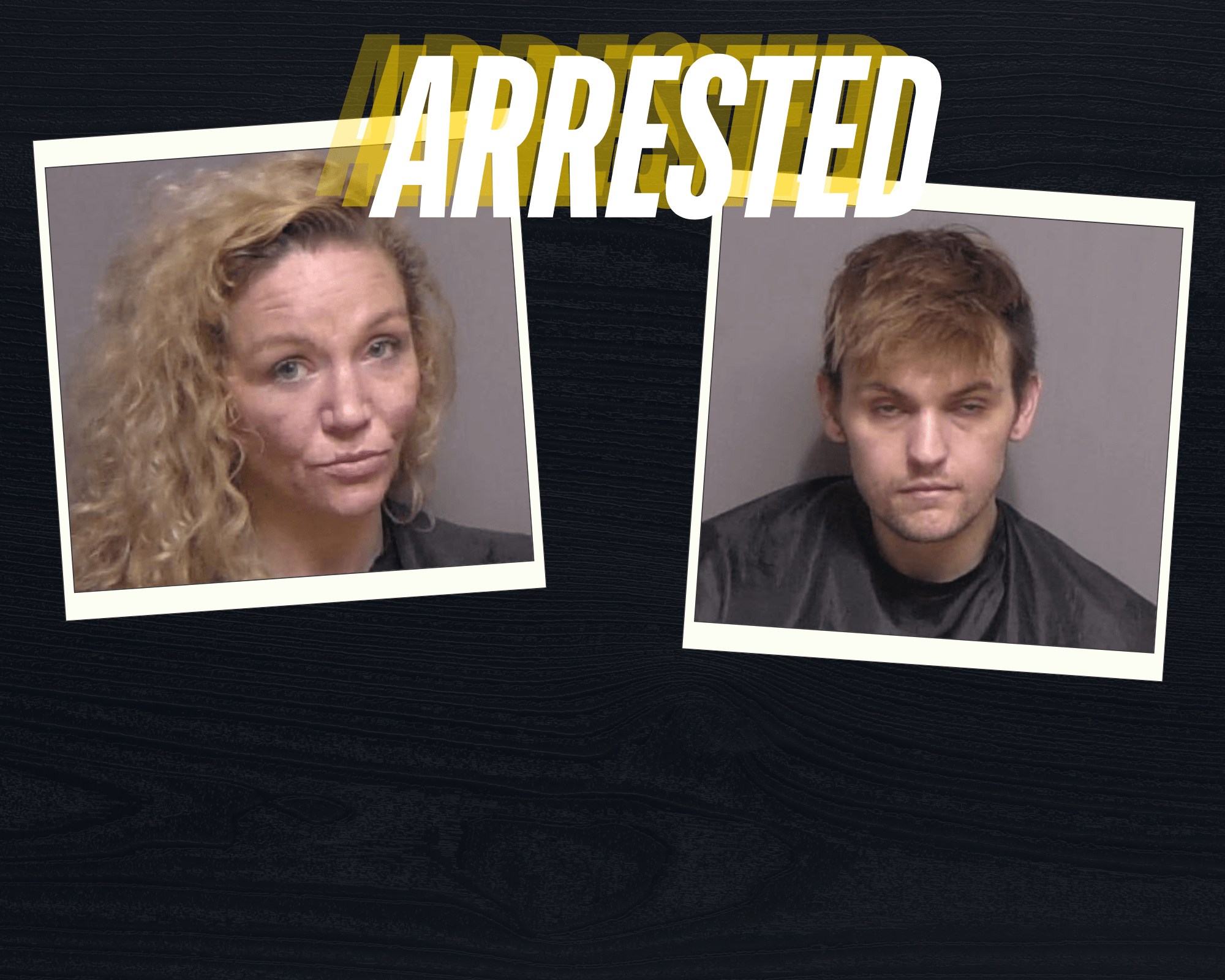 Two mugshots are displayed side by side on a dark background A woman with curly blonde hair and a man with short brown hair, both wearing dark colored clothing, are shown The word "ARRESTED" is prominently overlaid at the top of the image