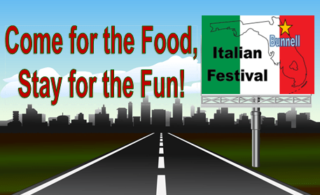 A billboard along a road reads, "Come for the Food, Stay for the Fun!" with a graphic showing the words "Italian Festival" and an image of Italy's flag The text "Bunnell" and a star are placed on a map of Italy on the billboard The sky is blue with distant city buildings