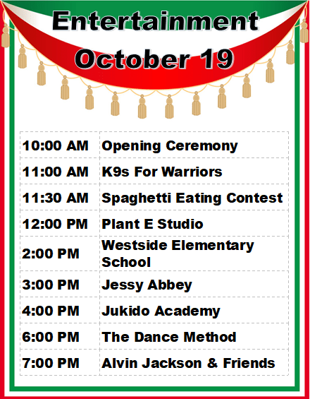 A schedule of entertainment events for October The event list includes: Opening Ceremony at AM, Ks For Warriors at AM, Spaghetti Eating Contest at : AM, Plant E Studio at PM, Westside Elementary School at PM, Jessy Abbey at PM, Jukido Academy at PM, The Dance Method at PM, and Alvin Jackson & Friends at PM The background has a decorative red and green design with hanging ornaments