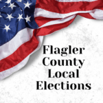 A textured background with part of an American flag in the top left corner The text "Flagler County Local Elections" is prominently displayed in bold letters on the right side