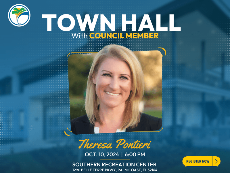 Flyer for a town hall meeting with a council member It features a photo of a smiling person with text details: "Theresa Pontieri, Oct , , : PM, Southern Recreation Center, Belle Terre Pkwy, Palm Coast, FL " Includes a "Register Now" button