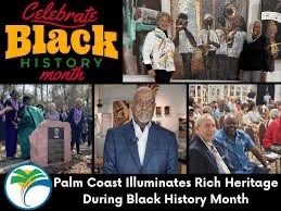 Collage celebrating Black History Month with a "Celebrate Black History Month" banner, scenes of cultural events, people socializing at a gathering, attendees near a monument, and a speaker at an event Text: "Palm Coast Illuminates Rich Heritage During Black History Month